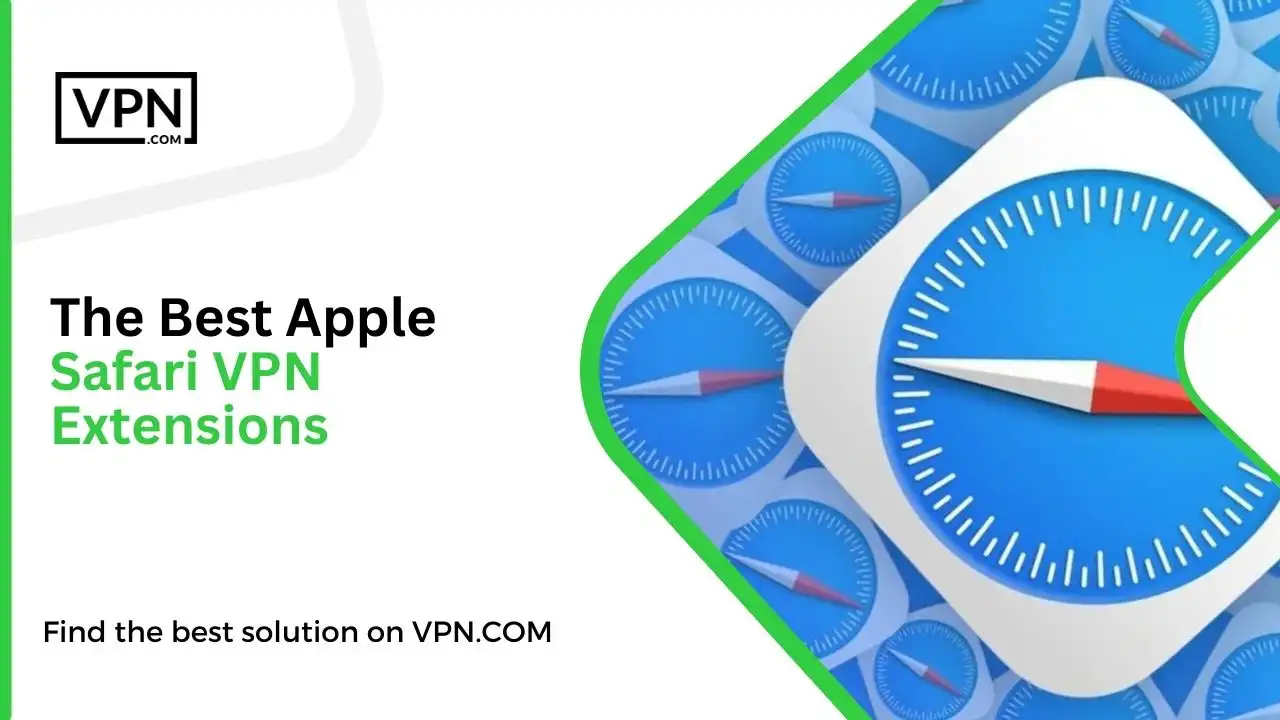 The Best Apple Safari VPN Extensions