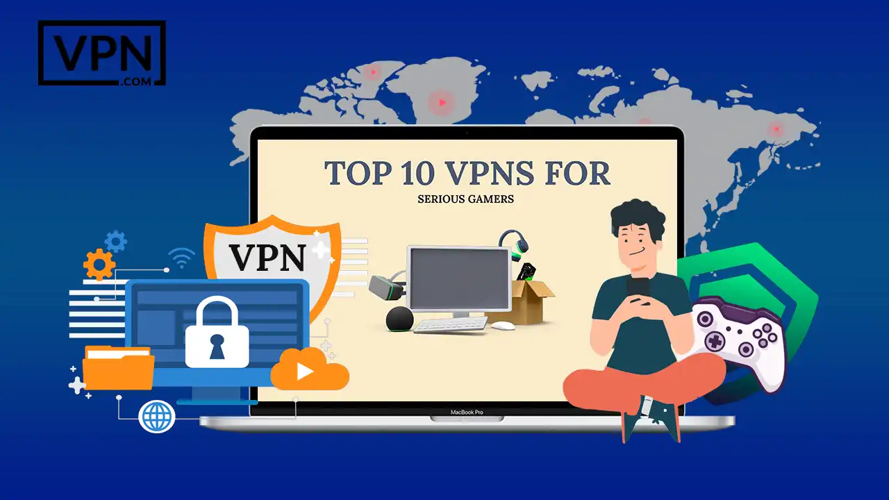 Best Gaming VPNs Guide 10 Top VPNs To Improve Your Game