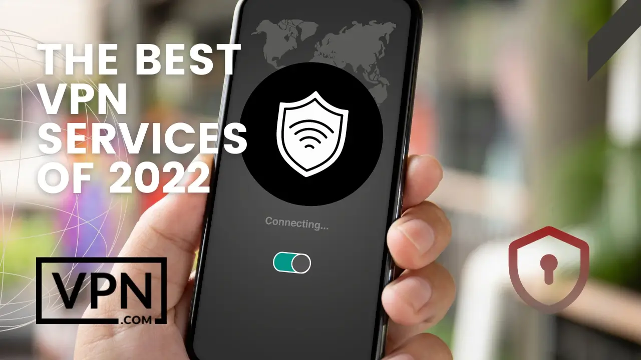 The text in the image says, the best VPN services of 2022