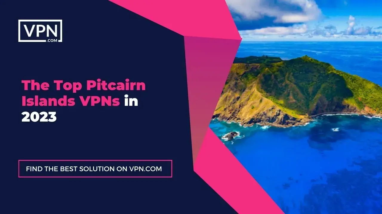 Top Pitcairn Islands VPNs in 2023 The Top Pitcairn Islands VPNs in 2023