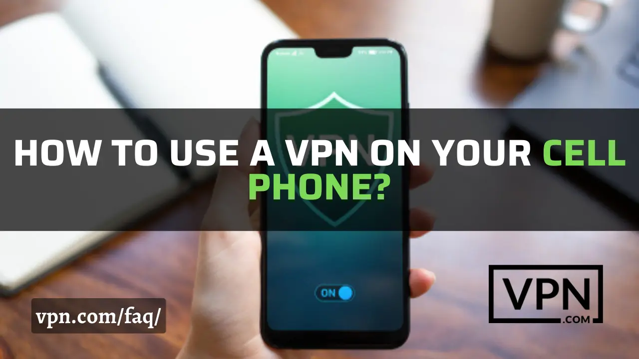 Le texte de l'image dit : "Comment utiliser un VPN sur un téléphone portable".