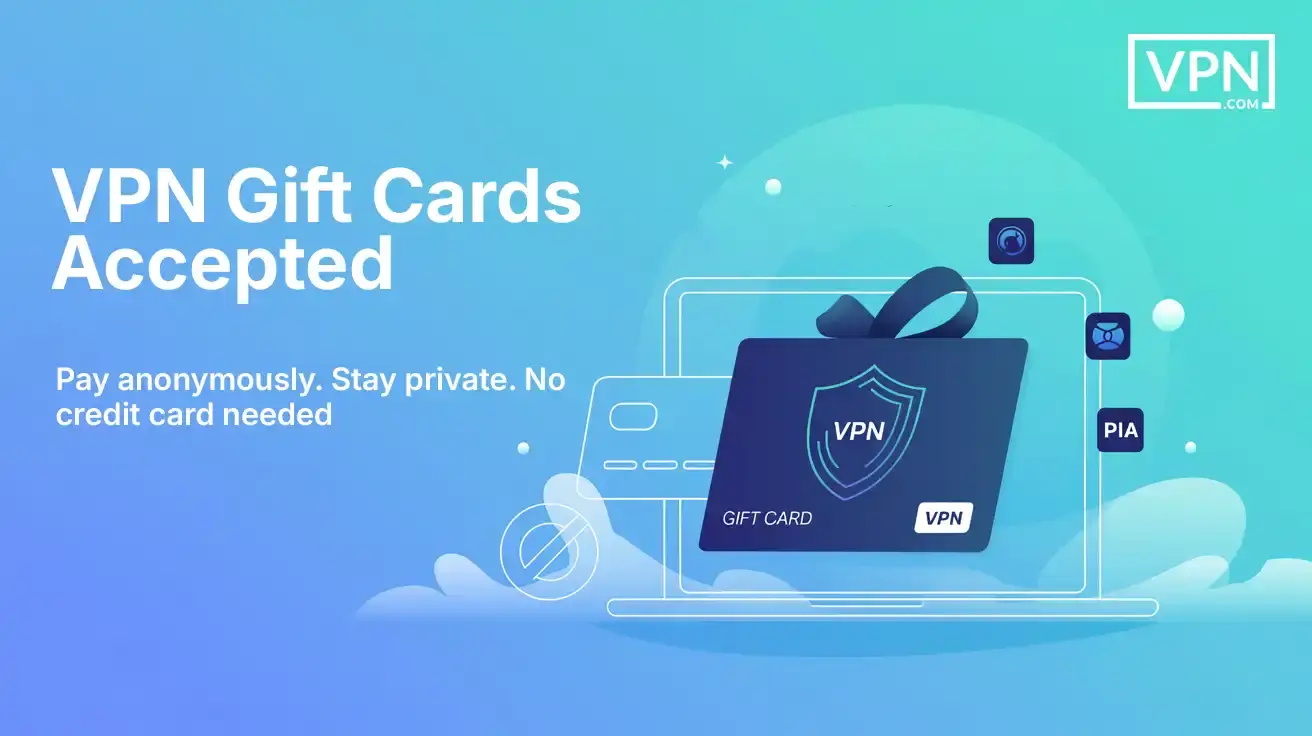 VPN Gift Cards Accepted Here Top VPN Picks Graphic showing a vpn gift card on a laptop with the message about anonymous, credit-card-free payment