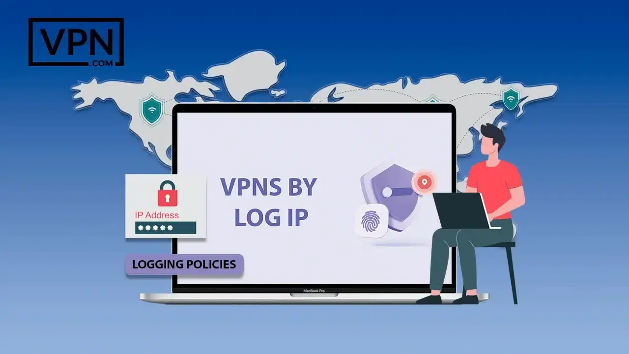 VPNs by log ip VPN IP logs and logging policies overview for secure browsing