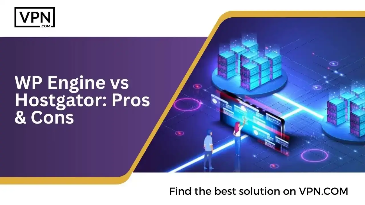 WP Engine Vs Hostgator: Best Comparison In 2025