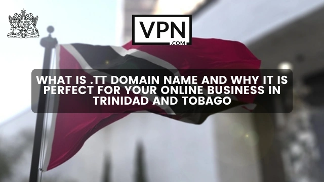 The text in the image says, what is .tt domain name why it is perfect for your online business and the background image shows the flag of Trinidad and Tobago