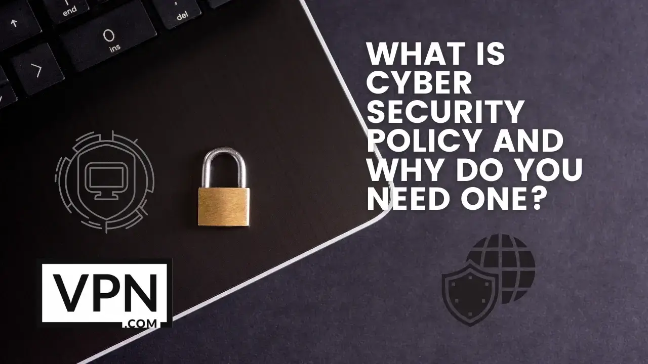 Le texte de l'image dit : "Qu'est-ce qu'une politique de cybersécurité et pourquoi en avez-vous besoin ?" et l'arrière-plan montre un ordinateur portable avec un cadenas.