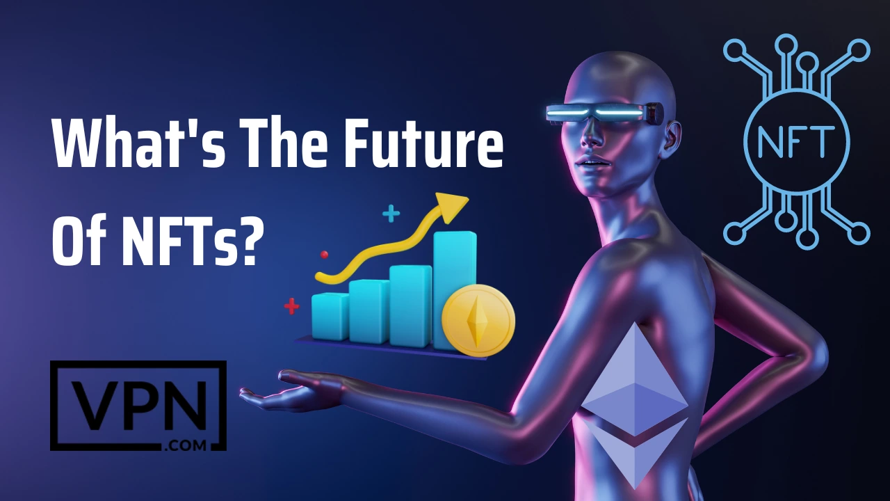 What is the future of NFT? Its value and interest