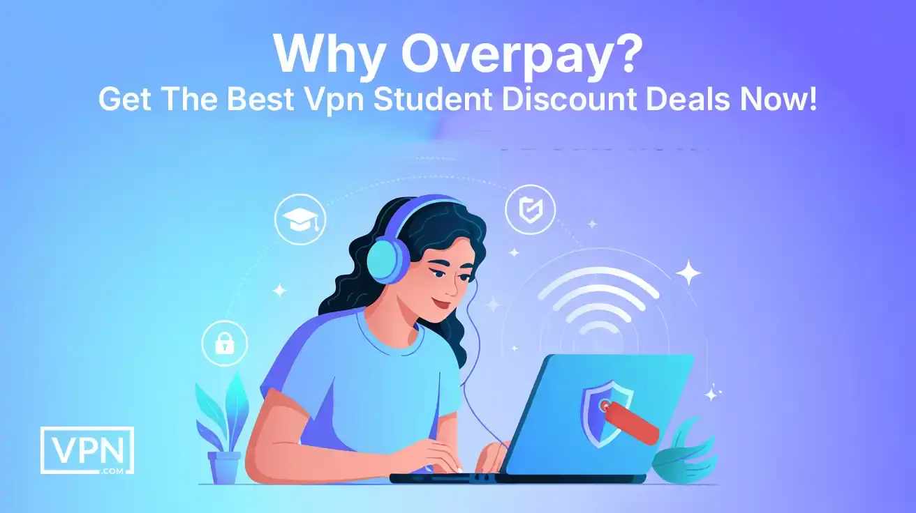 Why Overpay? Get The Best VPN Student Discount Deals Now!