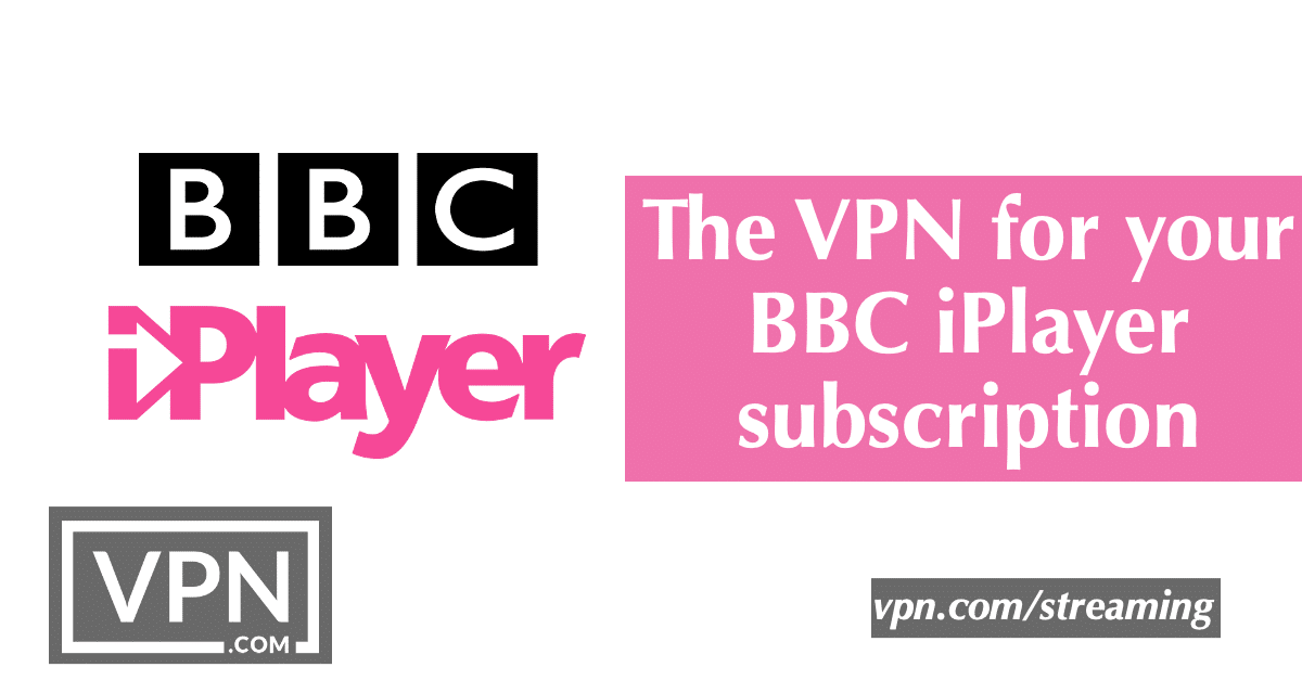 The VPN for your BBC iPlayer subscription
