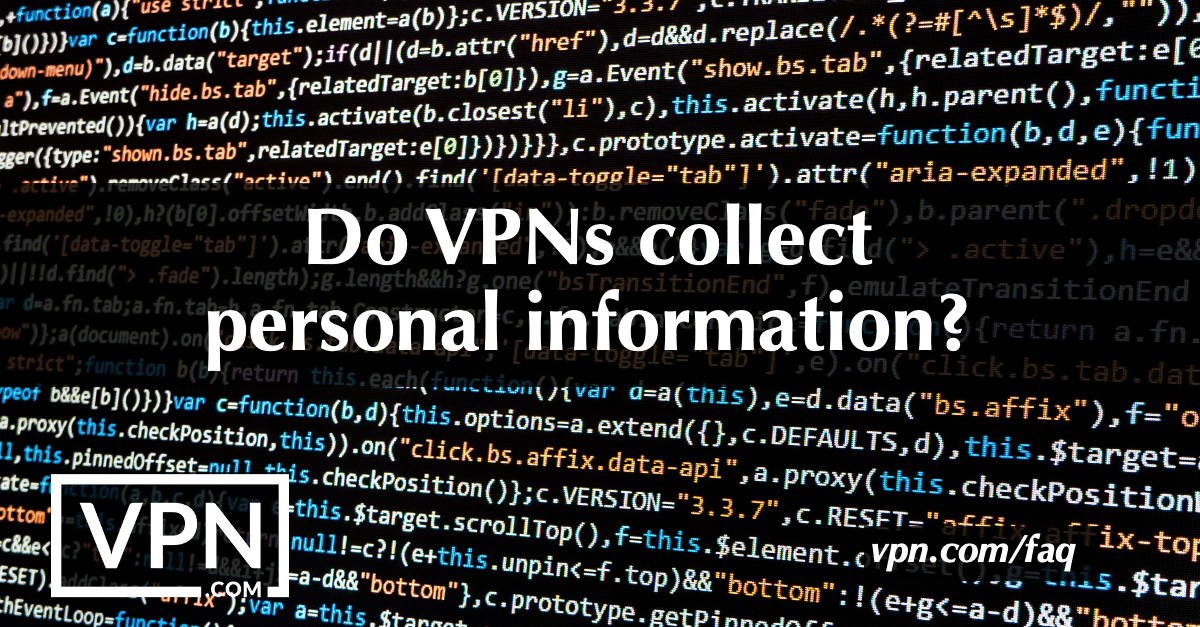 Do VPNs collect personal information?
