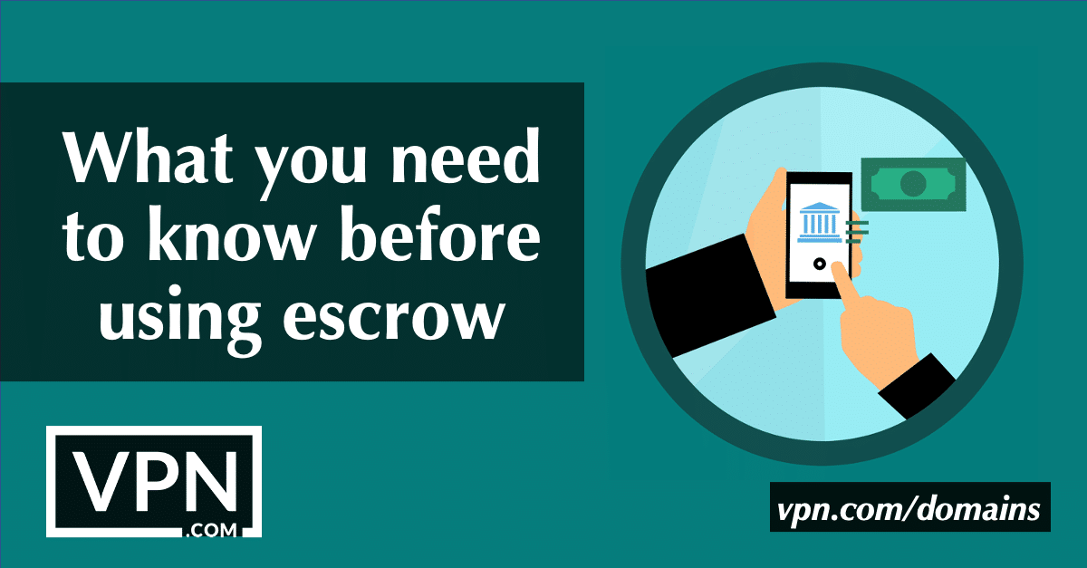 What you need to know before using escrow