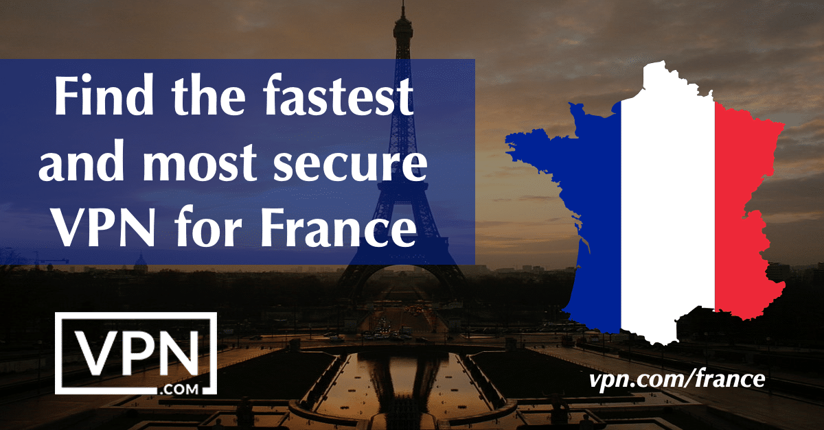 Atrodiet ātrāko un drošāko VPN Francijai.