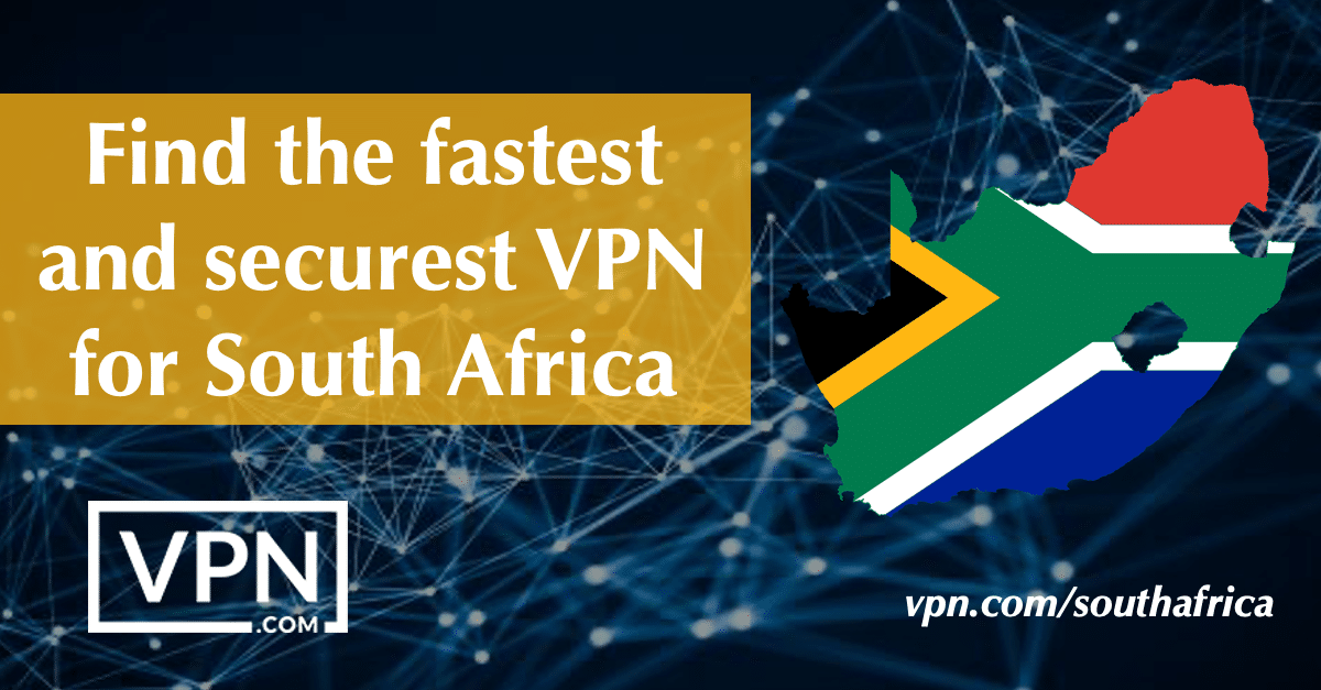 Atrodiet ātrāko un drošāko VPN Dienvidāfrikai