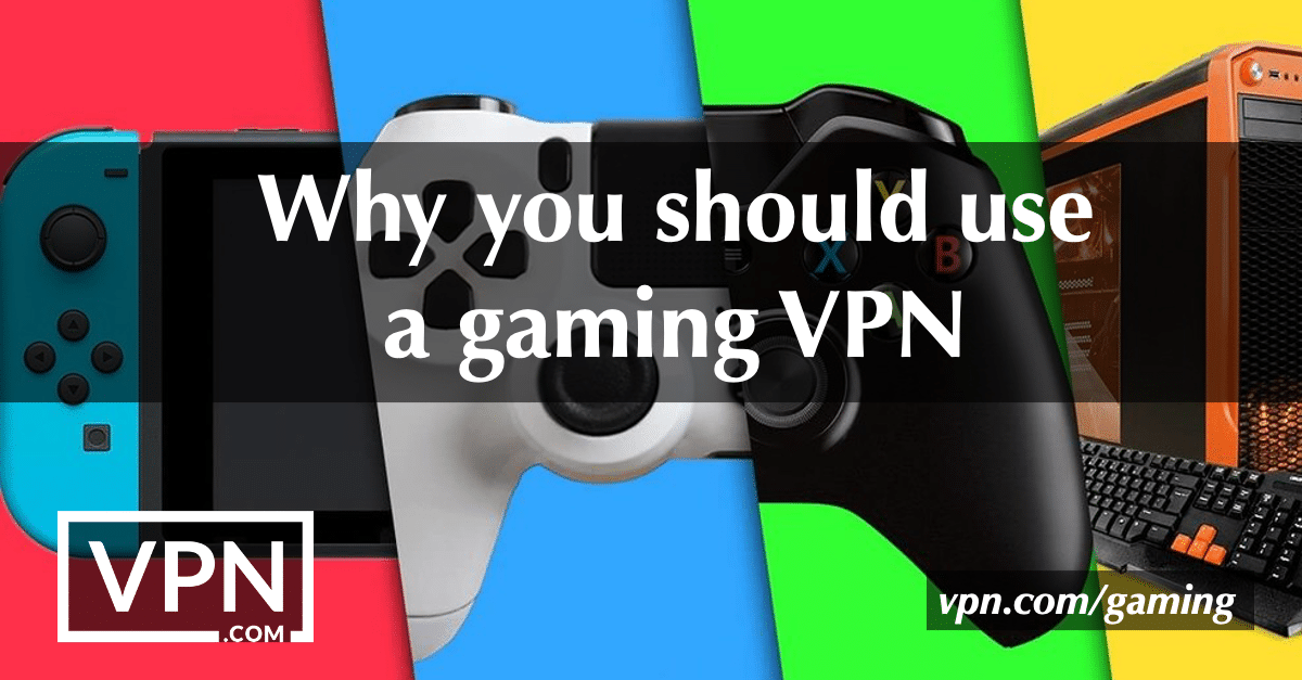 Zakaj bi morali uporabljati igralni VPN