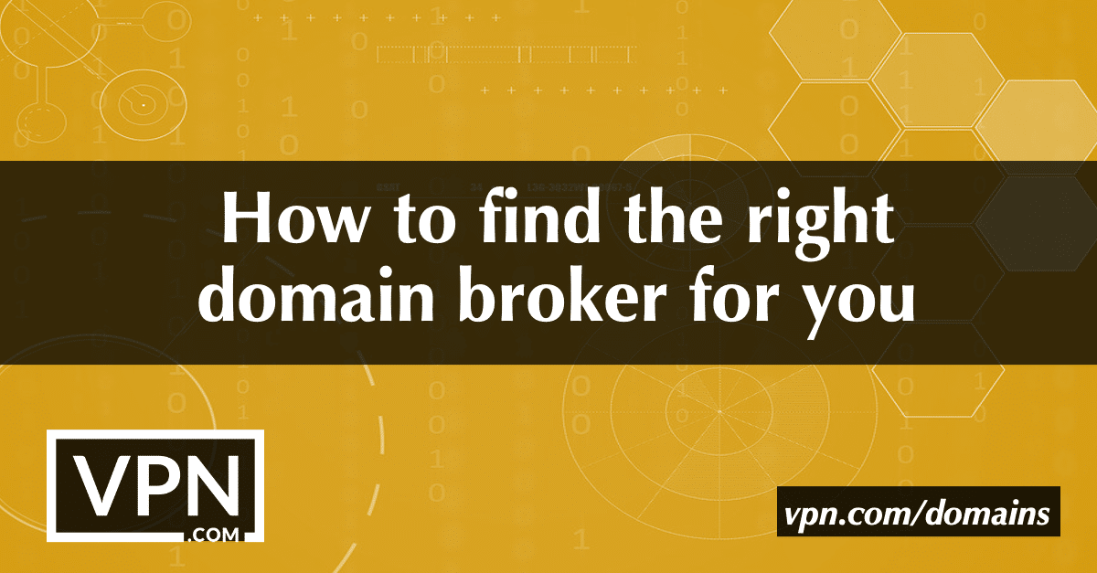 Hogyan találja meg a megfelelő domain brókert az Ön számára?
