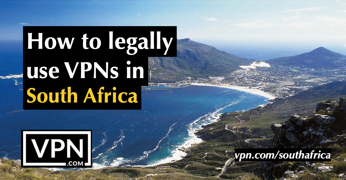 How to legally use VPNs in South Africa