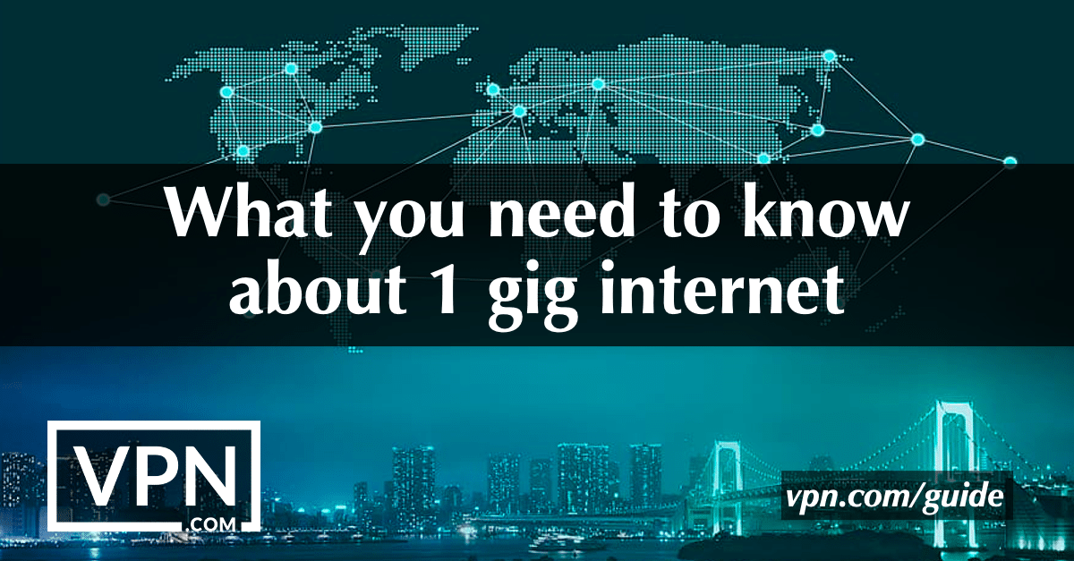 Kaj morate vedeti o 1-gigabajtnem internetu