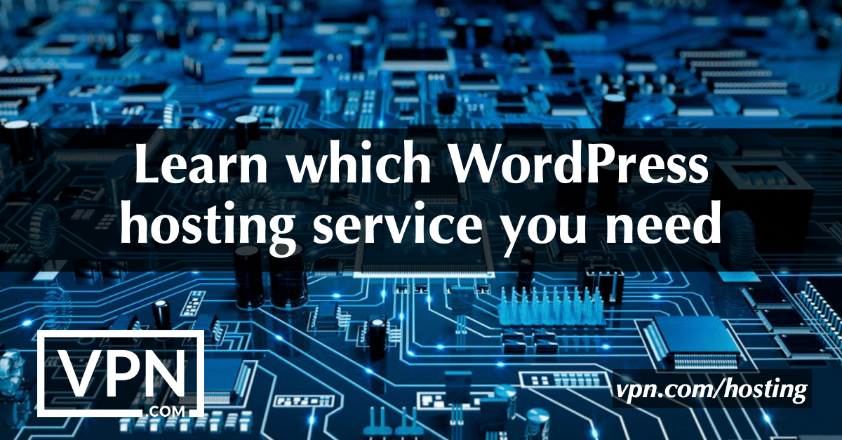 Lär dig vilken WordPress-hostingtjänst du behöver