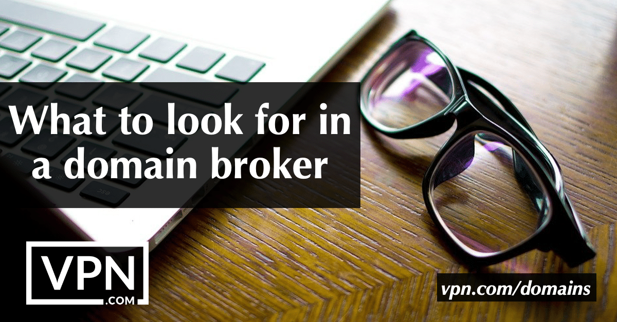What to look for in a domain broker