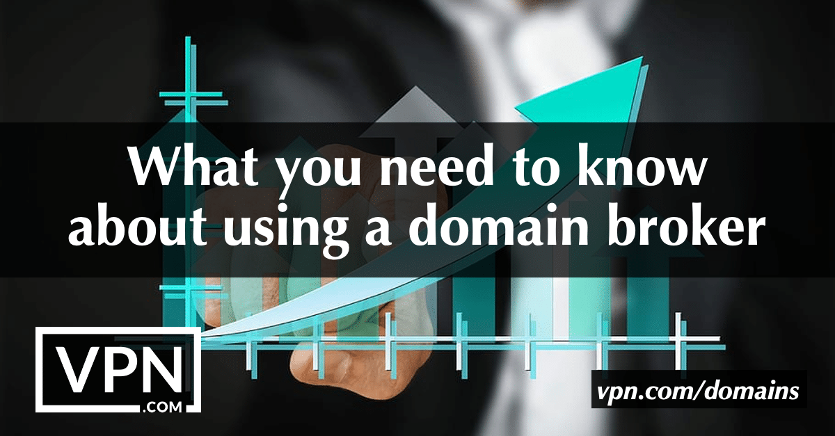 Lo que debe saber sobre el uso de un corredor de dominios