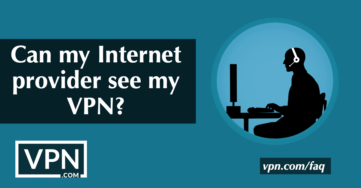 Ali lahko moj ponudnik interneta vidi moje omrežje VPN?