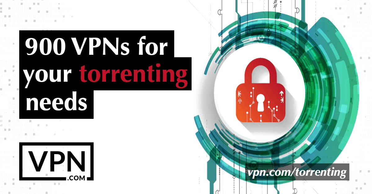 900个VPN为您的torrenting需求