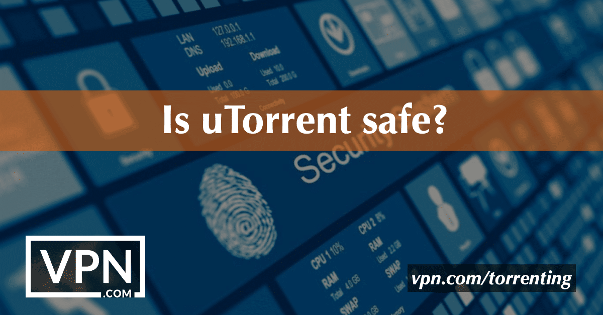 Le système uTorrent est-il sûr ?