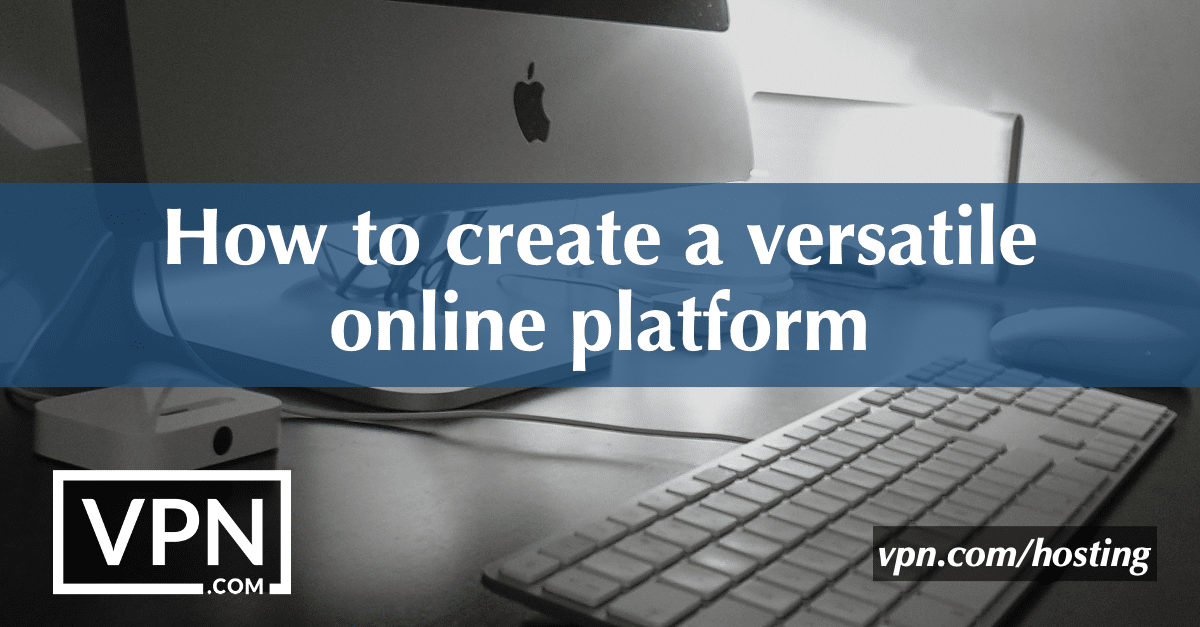Ako vytvoriť univerzálnu online platformu