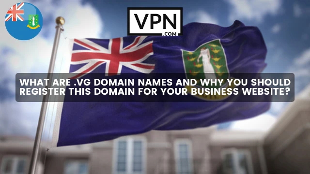The text in the image says, what are .vg domain names and why they are perfect