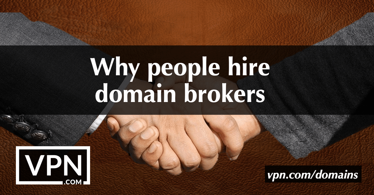 Why people hire domain brokers